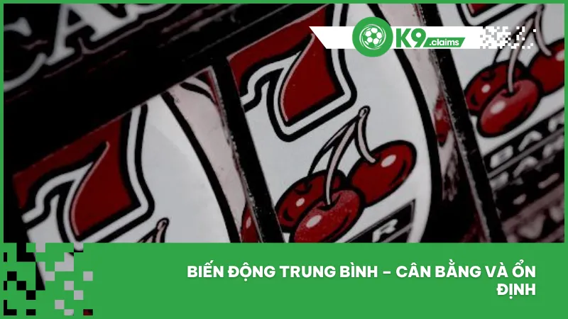 Game biến động trung bình mang lại thưởng ổn định và cơ hội trúng lớn