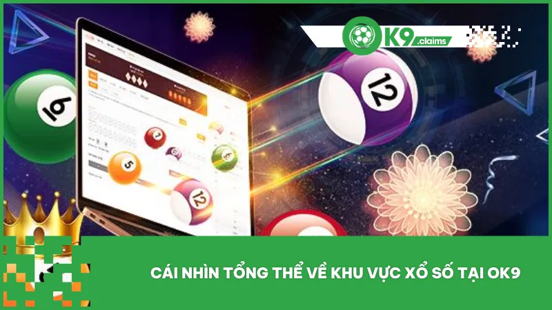 Sảnh xổ số OK9 mang đến trải nghiệm đặc sắc và bảo mật cao cho người chơi