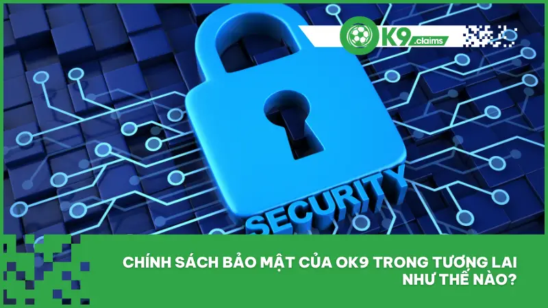 Ok9 đã công bố kế hoạch nâng cấp chính sách bảo mật trong giai đoạn 2025–2026
