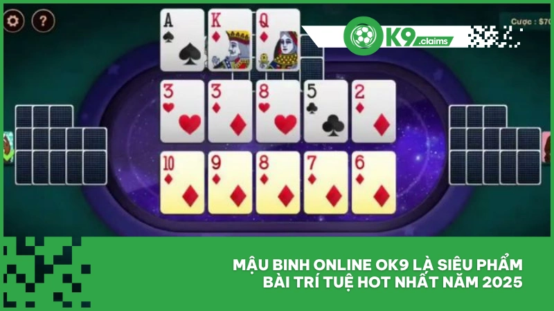 Mậu Binh Online Ok9 - Top Game Bài Đổi Thưởng Khuấy Đảo 2025 2 Mậu binh online ok9 là siêu phẩm bài trí tuệ hot nhất năm 2025