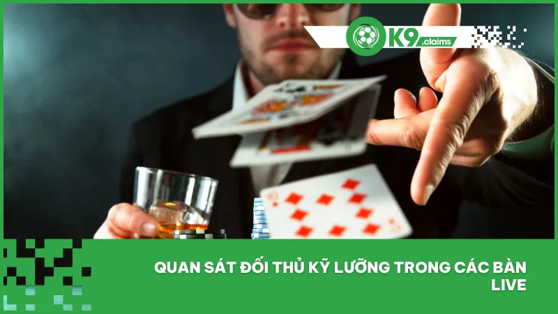 Quan sát đối thủ kỹ lưỡng giúp bạn phát hiện thói quen và chiến thuật