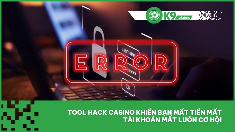 Tool hack casino khiến bạn mất tiền mất tài khoản mất luôn cơ hội